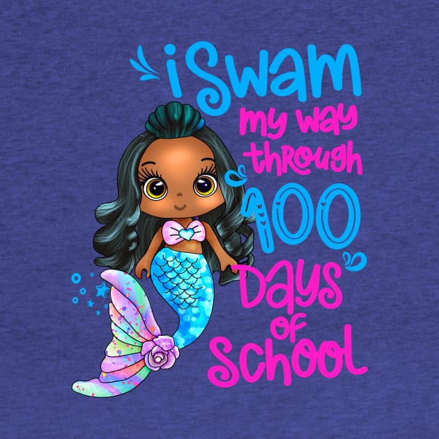 Black Mermaid I Swam My Way Through 100 Days Of School by SilverLake